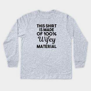 Wifey Material Kids Long Sleeve T-Shirt